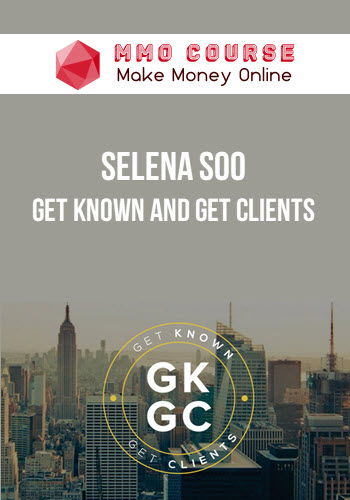 Selena Soo – Get Known and Get Clients