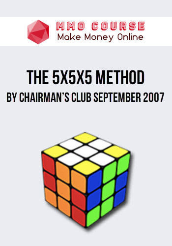 The 5x5x5 Method By Chairman's Club September 2007
