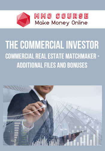 The Commercial Investor – Commercial Real Estate Matchmaker – Additional Files and Bonuses