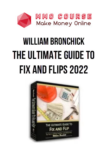 William Bronchick – The Ultimate Guide to Fix and Flips 2022