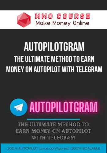 AutopilotGram – The Ultimate Method to Earn Money on AUTOPILOT with Telegram