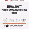 Dhaval Bhatt – Product Manager Certification Course