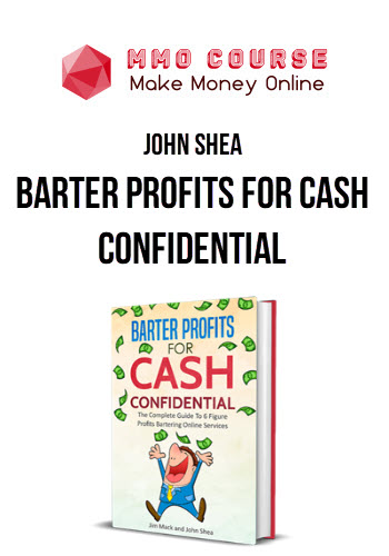 John Shea – Barter Profits For Cash Confidential