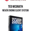 Ted McGrath – Never Ending Client System