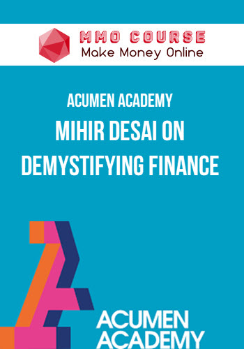 Acumen Academy – Mihir Desai on Demystifying Finance