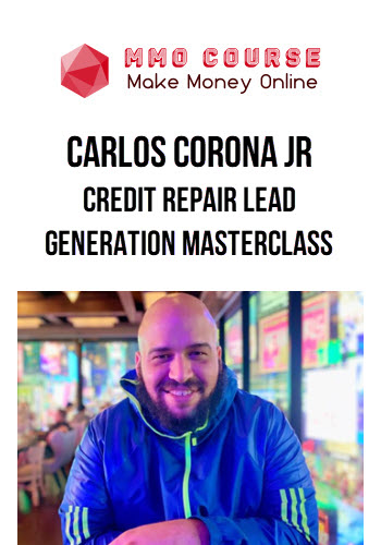 Carlos Corona Jr – Credit Repair Lead Generation Masterclass