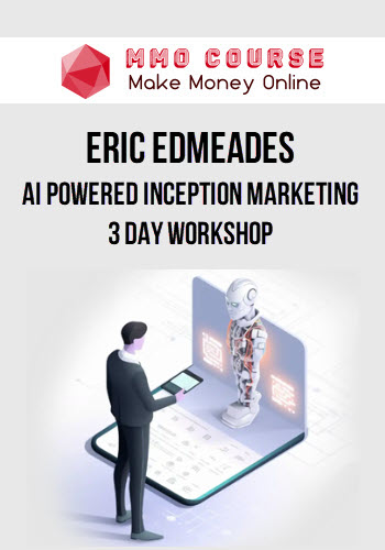 Eric Edmeades – AI Powered Inception Marketing 3 Day Workshop