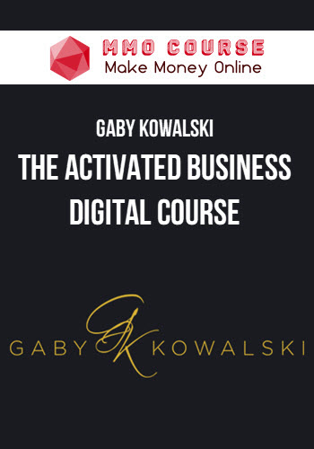 Gaby Kowalski – The Activated Business Digital Course