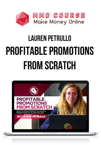 Lauren Petrullo – Profitable Promotions from Scratch