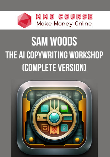 Sam Woods – The AI Copywriting Workshop (Complete Version)