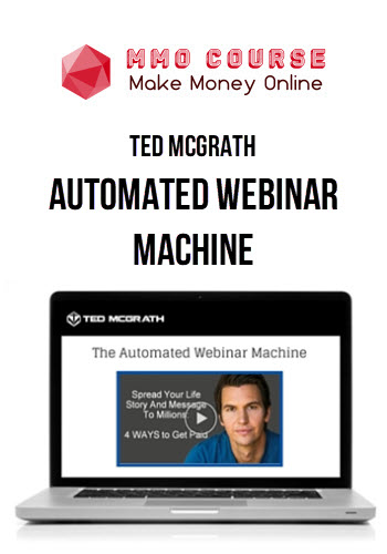 Ted McGrath – Automated Webinar Machine