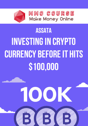 Assata – Investing in Crypto Currency Before it Hits $100,000