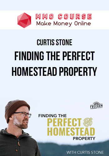 Curtis Stone – Finding The Perfect Homestead Property