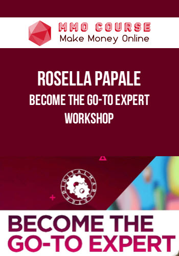 Rosella Papale – Become The Go-To Expert Workshop