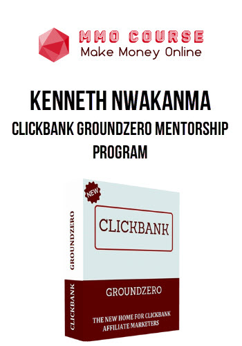 Kenneth Nwakanma – Clickbank Groundzero Mentorship Program