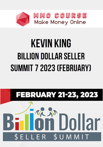Kevin King – Billion Dollar Seller Summit 7 2023 (February)