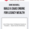 Dane Maxwell – Build A SaaS Engine For Legacy Wealth