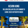 Kevin King – Billion Dollar Seller Summit 8 (June 2023 in Puerto Rico)