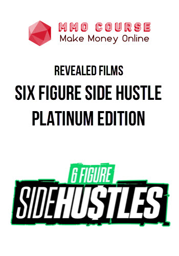 Revealed Films – Six Figure Side Hustle – Platinum Edition