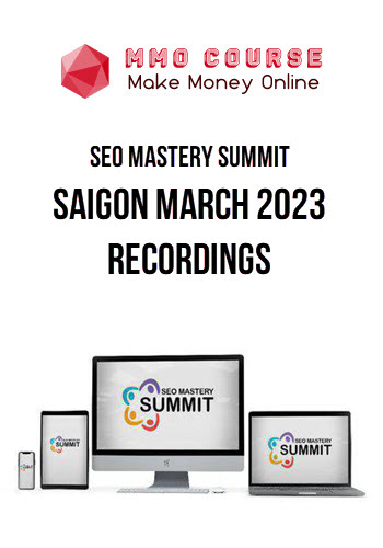 SEO Mastery Summit – Saigon March 2023 Recordings