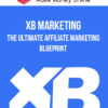 XB Marketing – The Ultimate Affiliate Marketing Blueprint