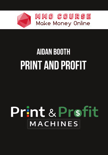 Aidan Booth – Print and Profit