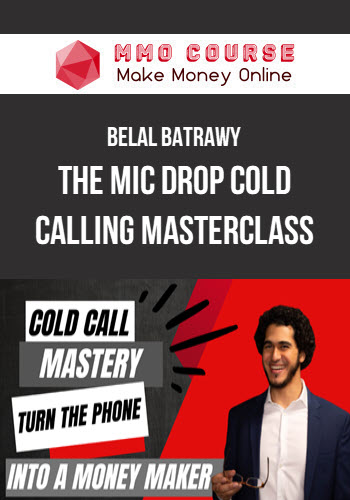 Belal Batrawy – The Mic Drop Cold Calling Masterclass