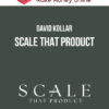 David Kollar – Scale That Product