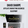David Sharpe – Affiliate Marketing Business Blueprint