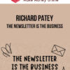 Richard Patey – The Newsletter Is The Business
