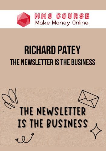 Richard Patey – The Newsletter Is The Business