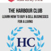 The Harbour Club – Learn How To Buy & Sell Businesses For A Living