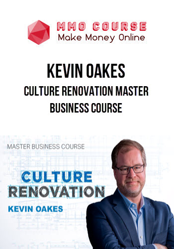 Kevin Oakes – Culture Renovation Master Business Course