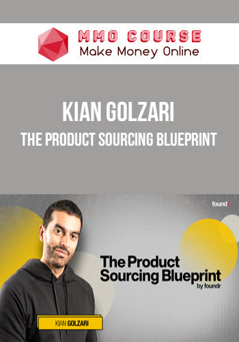 Kian Golzari – The Product Sourcing Blueprint