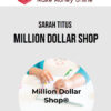 Sarah Titus – Million Dollar Shop