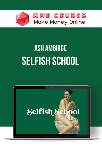 Ash Ambirge – Selfish School