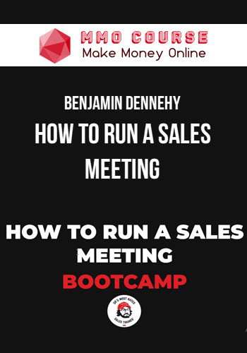 Benjamin Dennehy – How to Run a Sales Meeting