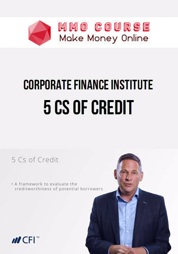 Corporate Finance Institute – 5 Cs of Credit
