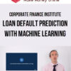 Corporate Finance Institute – Loan Default Prediction with Machine Learning