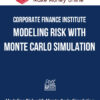 Corporate Finance Institute – Modeling Risk with Monte Carlo Simulation