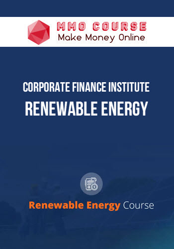 Corporate Finance Institute – Renewable Energy: Solar Financial Modeling