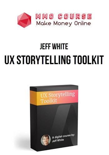 Jeff White – UX Storytelling Toolkit