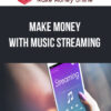 Make Money With Music Streaming – From Side Hustle to One Of The #1 Sources of Passive Income