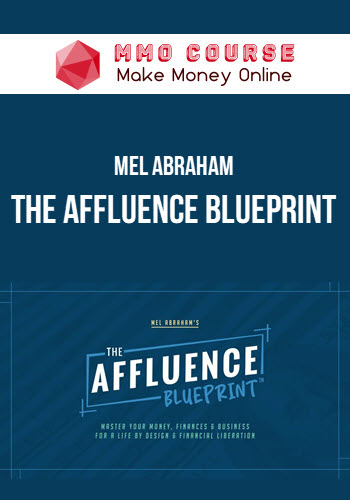 Mel Abraham – The Affluence Blueprint 2.0