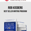 Rob Kosberg – Best Seller Writing Program