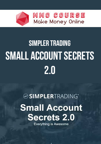 Simpler Trading – Small Account Secrets 2.0