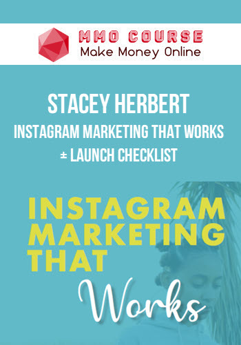 Stacey Herbert – Instagram Marketing That Works + Launch Checklist