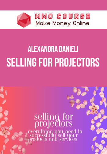 Alexandra Danieli – Selling for Projectors