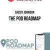 Cassiy Johnson – The POD Roadmap