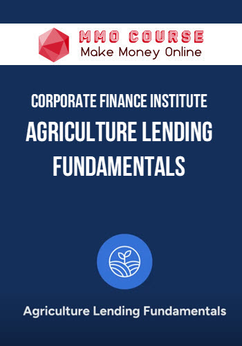 Corporate Finance Institute – Agriculture Lending Fundamentals